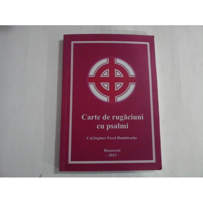 CARTE DE RUGACIUNI CU PSALMI - COL. INGINER PAVEL DUMITRACHE CARTE DE RUGACIUNI CU PSALMI - COL. INGINER PAVEL DUMITRACHE
